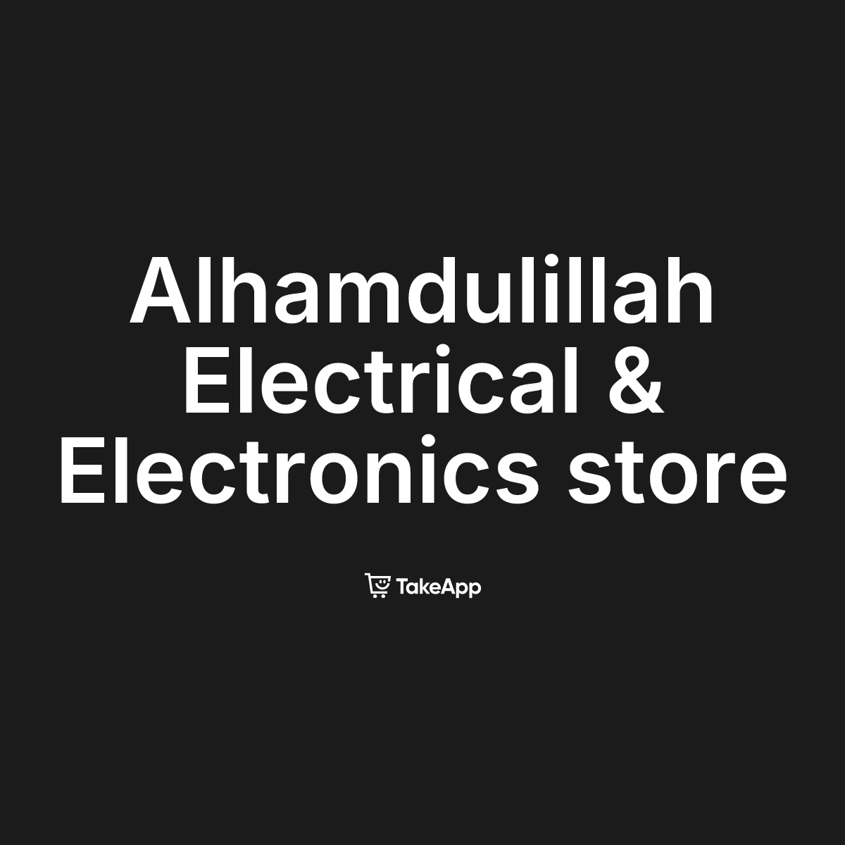 Alhamdulillah Electrical & Electronics store | Take App