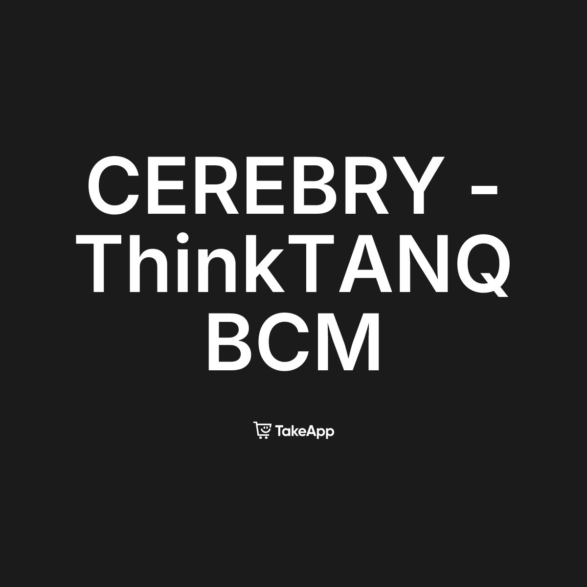 CEREBRY - ThinkTANQ BCM | Take App