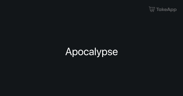 Apocalypse | Take App