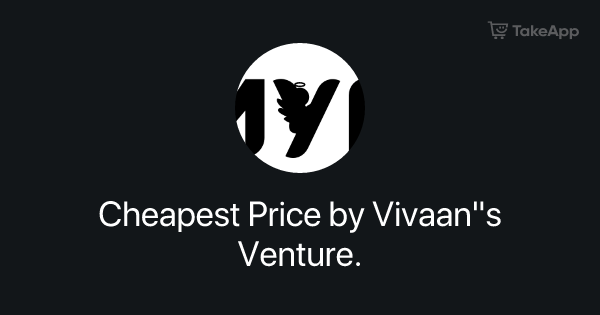 Cheapest Price by Vivaan"s Venture. | Take App