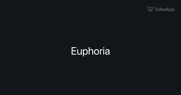 Euphoria | Take App