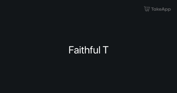 Faithful T | Take App
